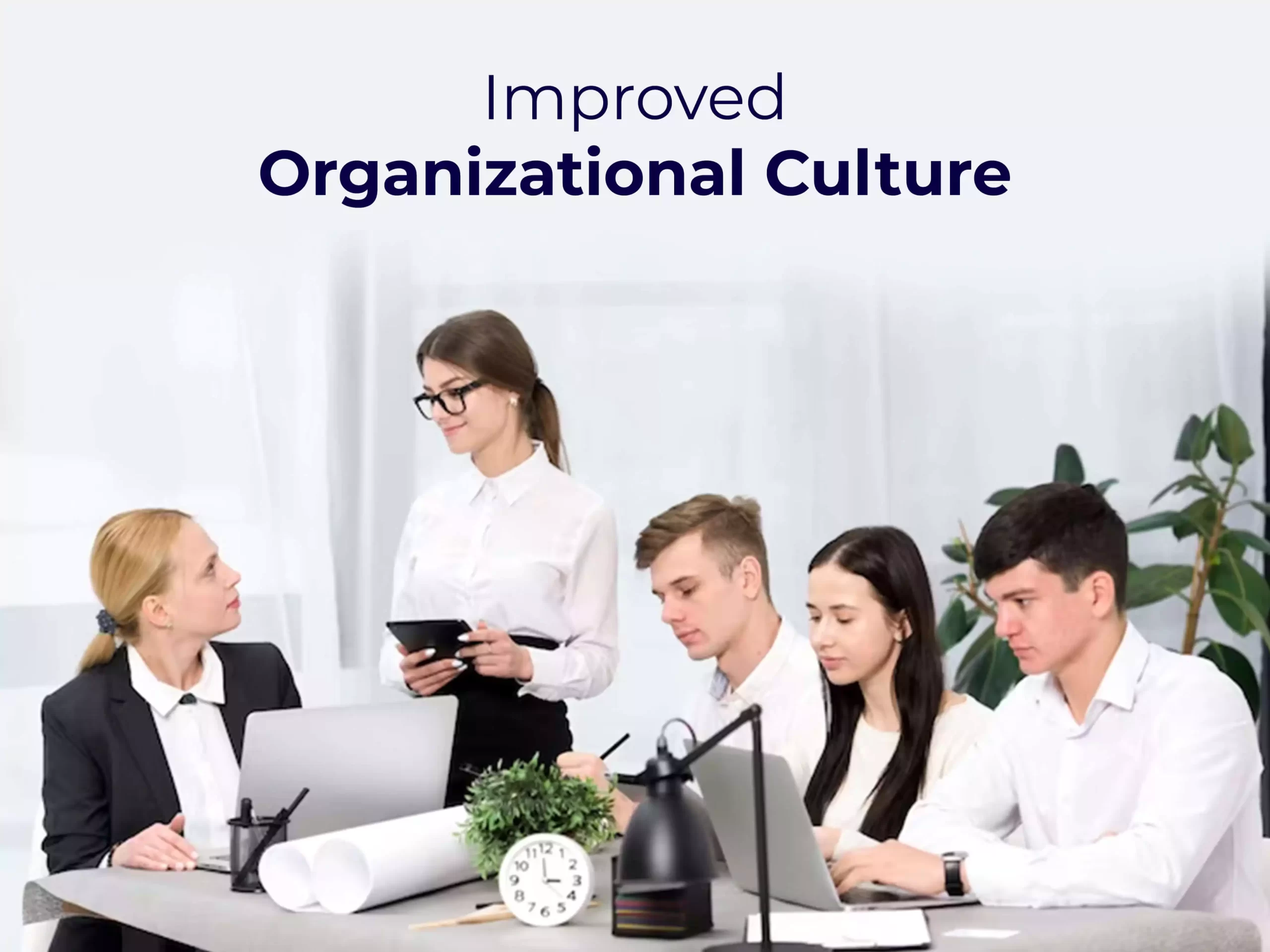 Improved organizational culture