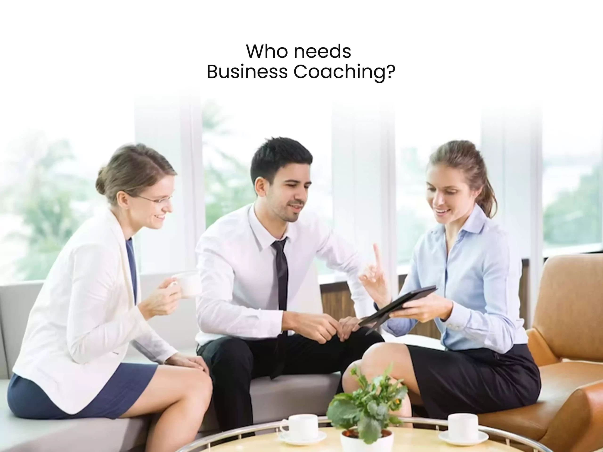 Who needs business coaching?