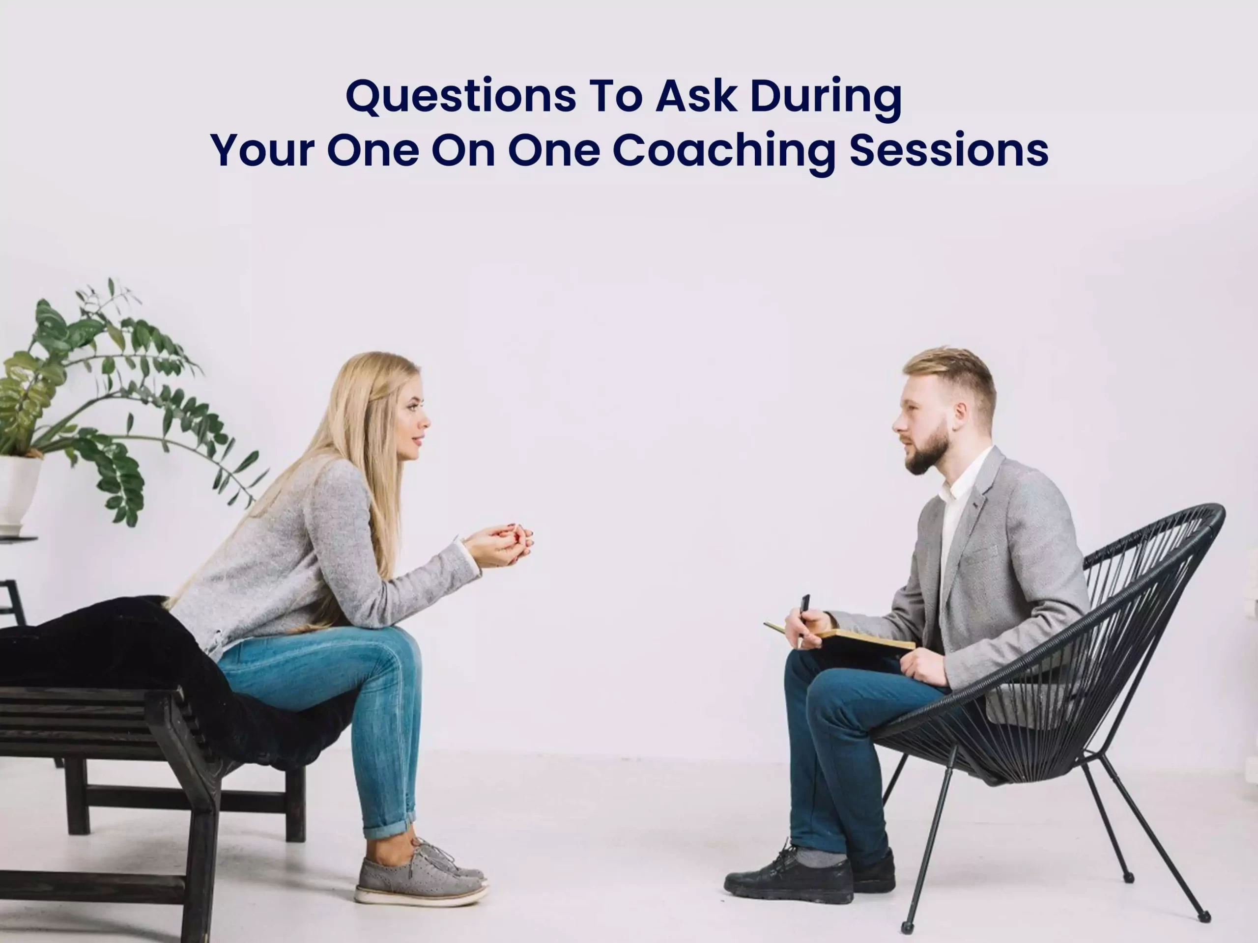 Questions To Ask During Your One On One Coaching Sessions