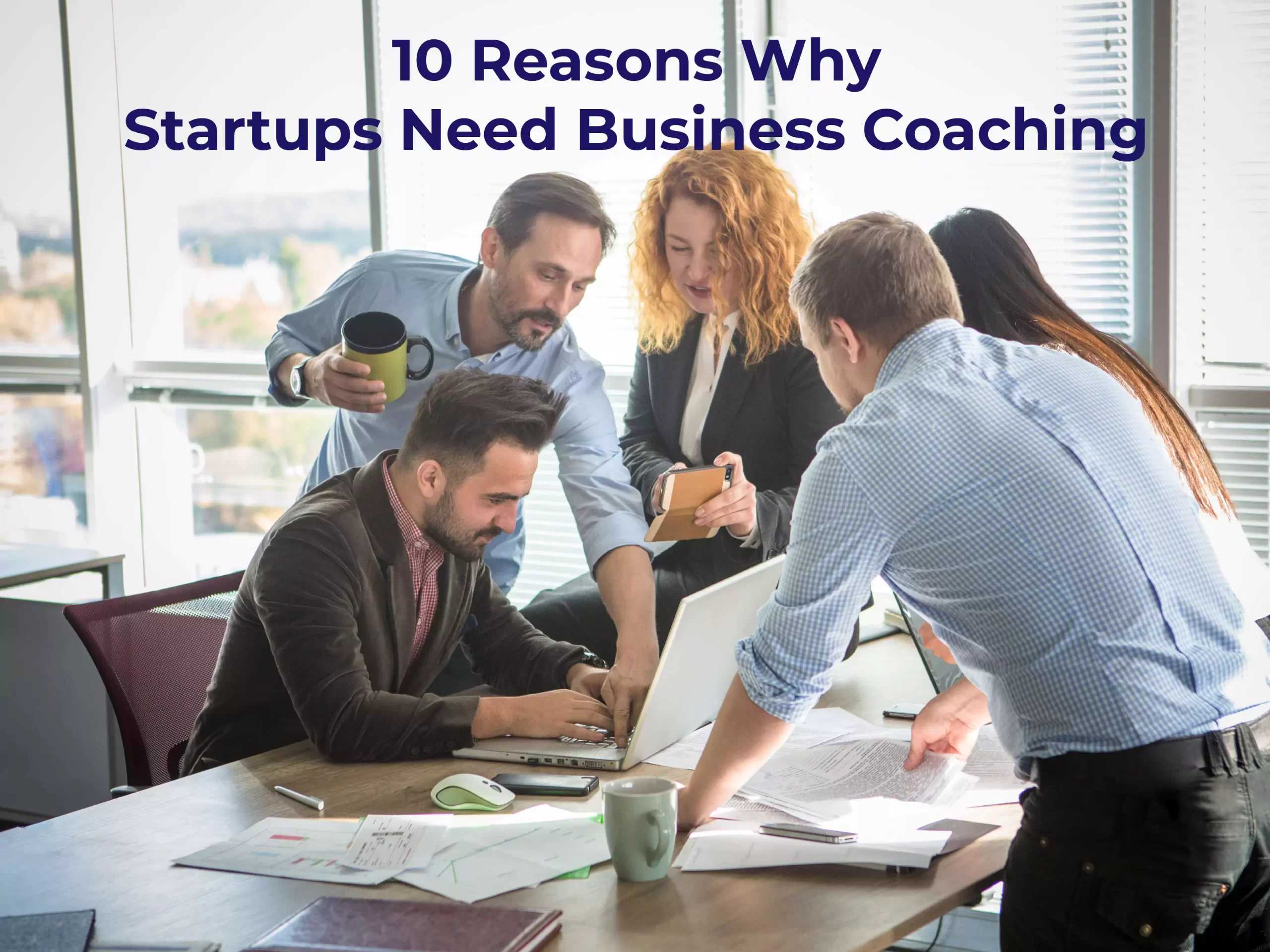 10 Reasons Why Startups Need Business Coaching